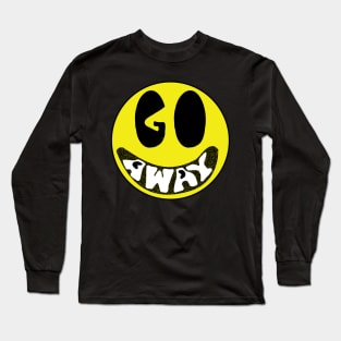 Go Away Happy Face Long Sleeve T-Shirt